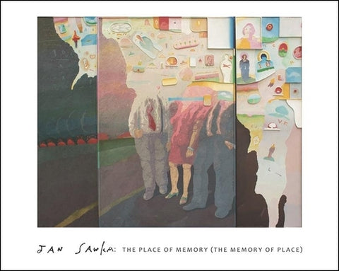 Jan Sawka: The Place of Memory (the Memory of Place) by Sawka, Jan
