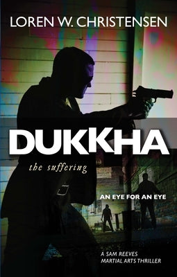 Dukkha: The Suffering by Christensen, Loren W.
