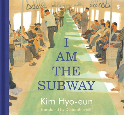 I Am the Subway by Hyo-Eun, Kim