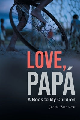 Love, Papa: A Book to My Children by Zubiate, Jesús
