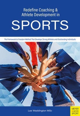 Redefine Coaching & Athlete Development in Sports by Waddington, Lee