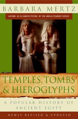 Temples, Tombs & Hieroglyphs: A Popular History of Ancient Egypt by Mertz, Barbara
