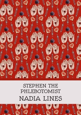 Stephen the Phlebotomist by Lines, Nadia
