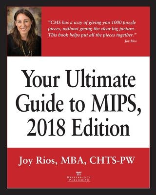 Your Ultimate Guide to MIPS, 2018 Edition by Rios, Joy
