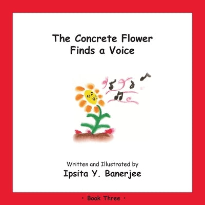 The Concrete Flower Finds a Voice: Book Three by Banerjee, Ipsita Y.