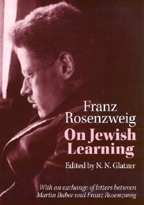 On Jewish Learning by Rosenzweig, Franz