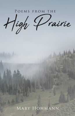 Poems from the High Prairie by Hohmann, Mary