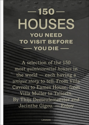 150 Houses You Need to Visit Before Your Die: A Selection of the 150 Most Illustrious Houses - Each Having Reached a Cult Status. from Villa Cavrois t by Demeulemeester, Thijs