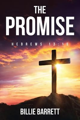 The Promise: Hebrews 13:15 by Barrett, Billie