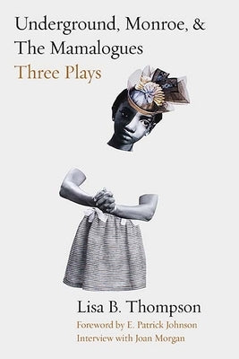 Underground, Monroe, and the Mamalogues: Three Plays by Thompson, Lisa B.