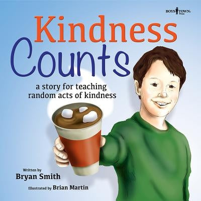 Kindness Counts: A Story Teaching Random Acts of Kindness by Smith, Bryan