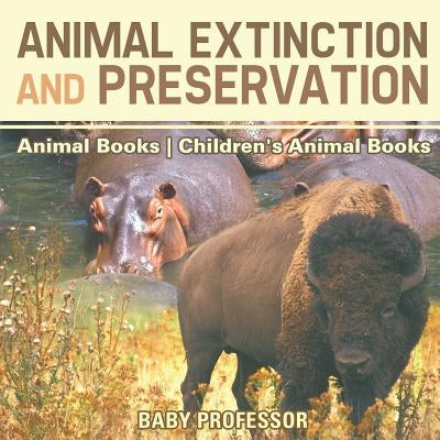 Animal Extinction and Preservation - Animal Books - Children's Animal Books by Baby Professor