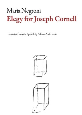 Elegy for Joseph Cornell by Negroni, María