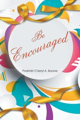 Be Encouraged by Boone, Psalmist Cheryl A.