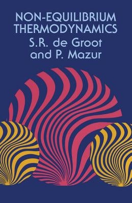 Non-Equilibrium Thermodynamics by de Groot, S. R.