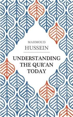 Understanding the Qur'an Today by Hussein, Mahmoud