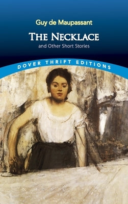 The Necklace and Other Short Stories by Maupassant, Guy De