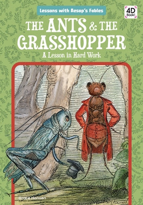 Ants & the Grasshopper: A Less by Hansen, Grace