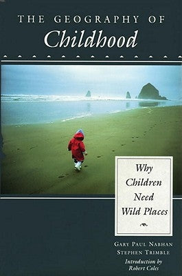 The Geography of Childhood by Nabhan, Gary