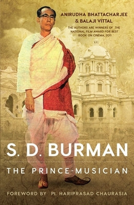 S.D. Burman: The Prince Musician by Bhattacharjee, Anirudha