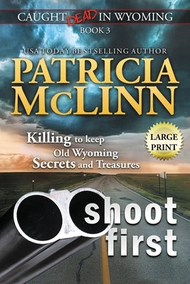 Shoot First: Large Print (Caught Dead in Wyoming, Book 3) by McLinn, Patricia