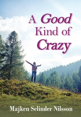 A Good Kind of Crazy by Selinder Nilsson, Majken