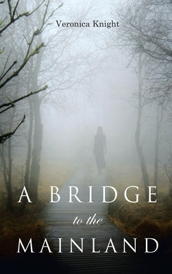 A Bridge to the Mainland by Knight, Victoria