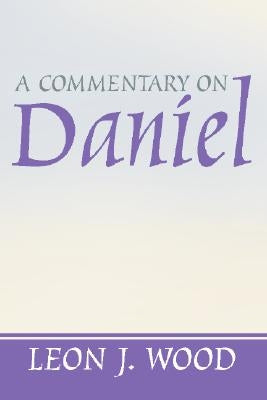 A Commentary on Daniel by Wood, Leon J.