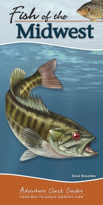 Fish of the Midwest: Your Way to Easily Identify Fish by Bosanko, Dave