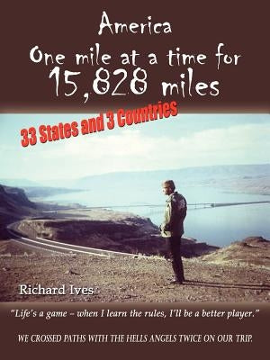America: One Mile at a Time for 15,828 Miles by Ives, Richard