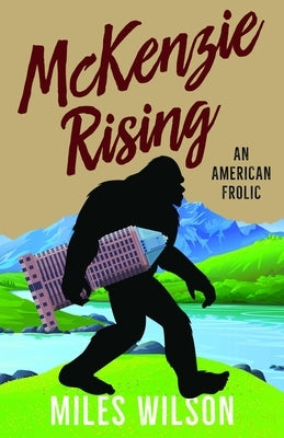 McKenzie Rising: An American Frolic by Wilson, Miles