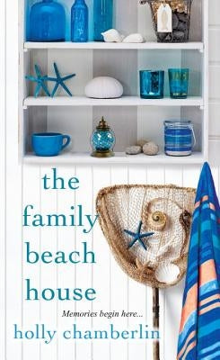 The Family Beach House by Chamberlin, Holly