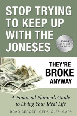 Stop Trying to Keep Up with the Joneses: They're Broke Anyway by Berger, Brad