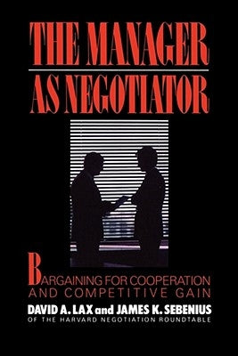 Manager as Negotiator by Lax, David a.