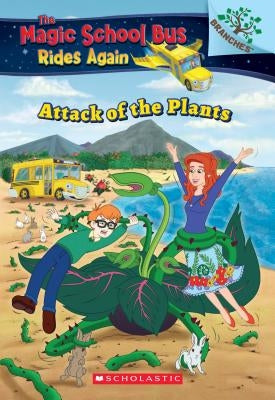 The Attack of the Plants (the Magic School Bus Rides Again #5), Volume 5 by Anderson, Annmarie