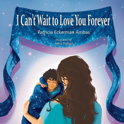 I Can't Wait to Love Your Forever: A Big Brother Book by Eckerman Ambas, Patricia