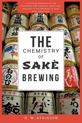 The Chemistry of Sakè Brewing by Atkinson, R. W.
