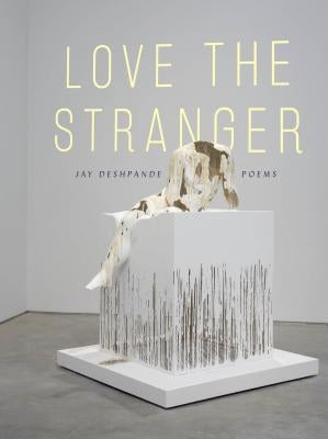 Love the Stranger by Deshpande, Jay