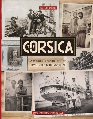 The Corsica: Amazing Stories of Cypriot Migration by Emmanuelle, Constantinos