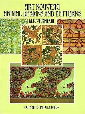 Art Nouveau Animal Designs and Patterns: 60 Plates in Full Color by Verneuil, M. P.