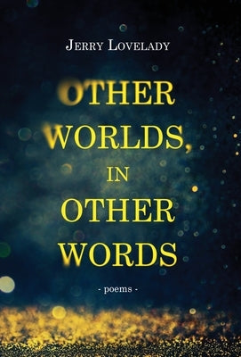 Other Worlds, In Other Words by Lovelady, Jerry