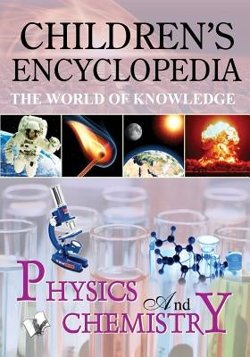 Children'S Encyclopedia - Physics and Chemistry by Board Editorial