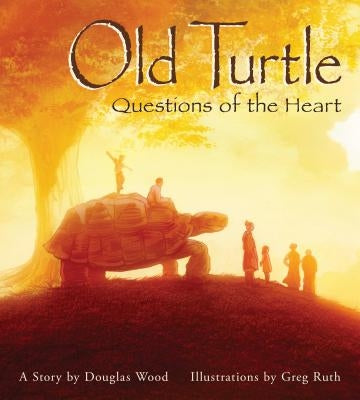 Old Turtle: Questions of the Heart by Wood, Douglas