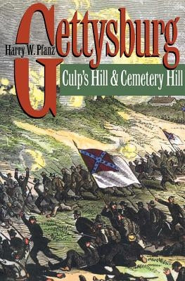 Gettysburg: Culp's Hill and Cemetery Hill by Pfanz, Harry W.