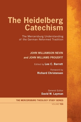 The Heidelberg Catechism by Nevin, John Williamson