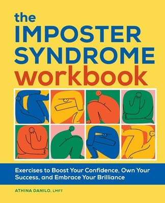 The Imposter Syndrome Workbook: Exercises to Boost Your Confidence, Own Your Success, and Embrace Your Brilliance by Danilo, Athina