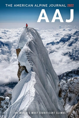 American Alpine Journal 2022: The World's Most Significant Climbs by American Alpine Club