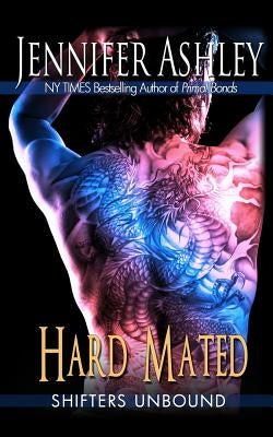 Hard Mated: Shifters Unbound by Ashley, Jennifer