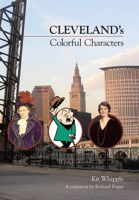 Cleveland's Colorful Characters by Whipple, Kit