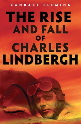 The Rise and Fall of Charles Lindbergh by Fleming, Candace